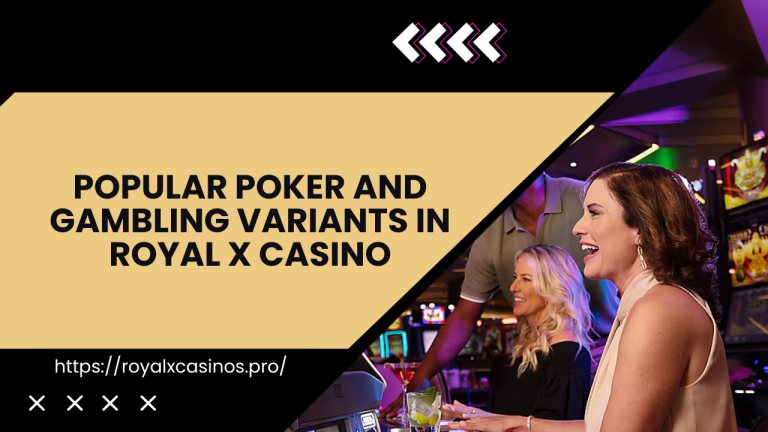 Popular Poker and Gambling Variants in Royal X Casino