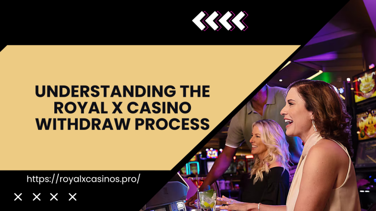 Understanding the Royal X Casino Withdraw Process